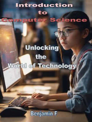 cover image of Introduction to Computer Science Unlocking the World of Technology